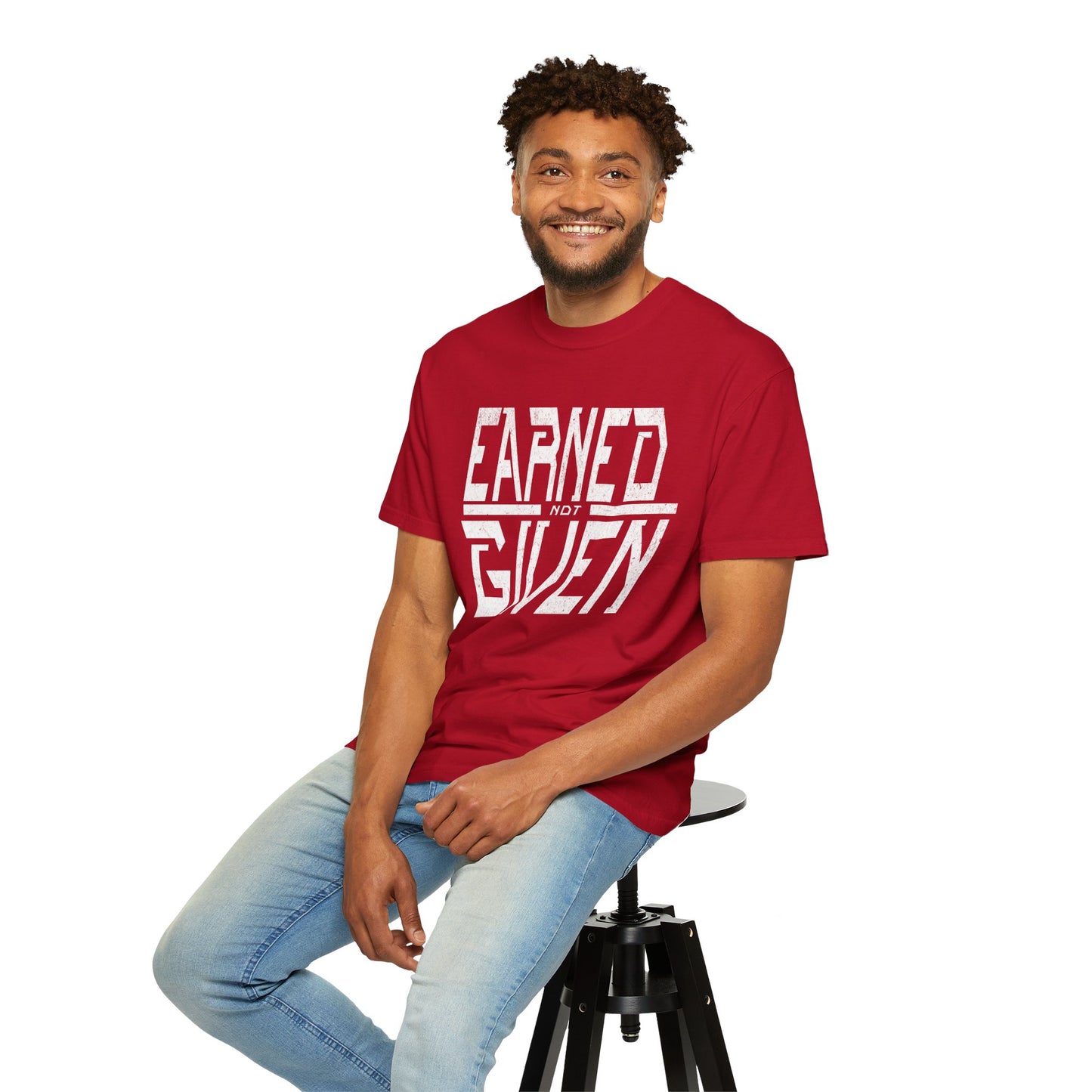 "Earned Not Given"