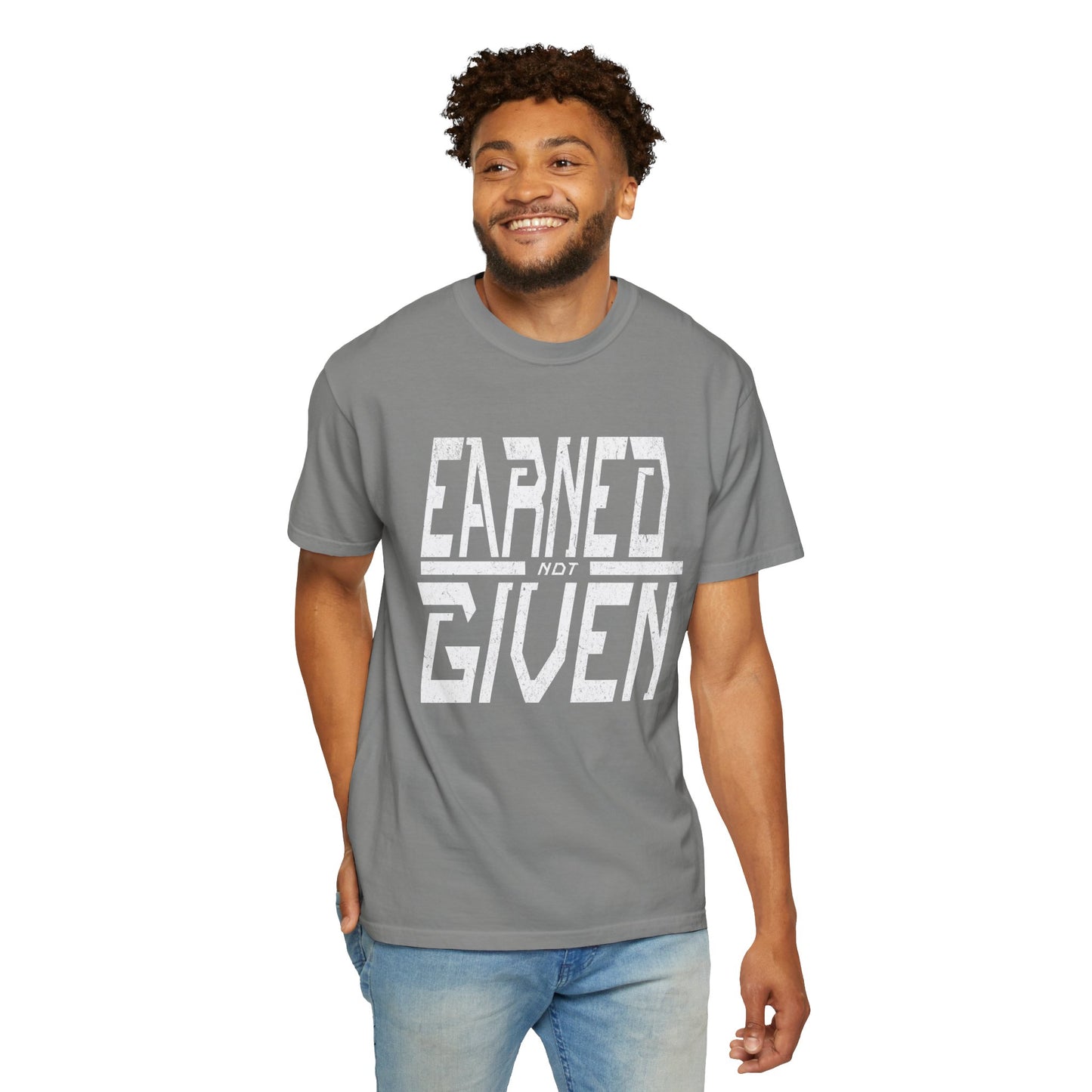 "Earned Not Given"