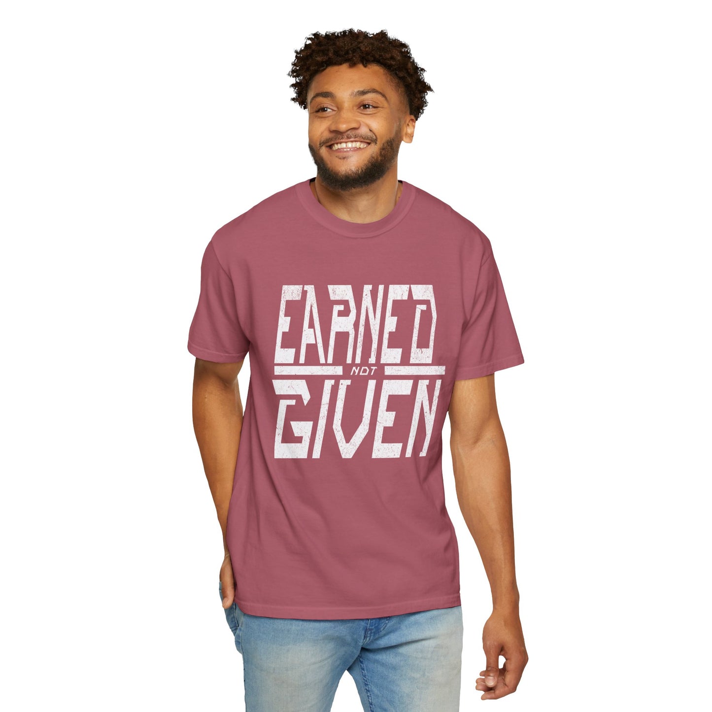 "Earned Not Given"