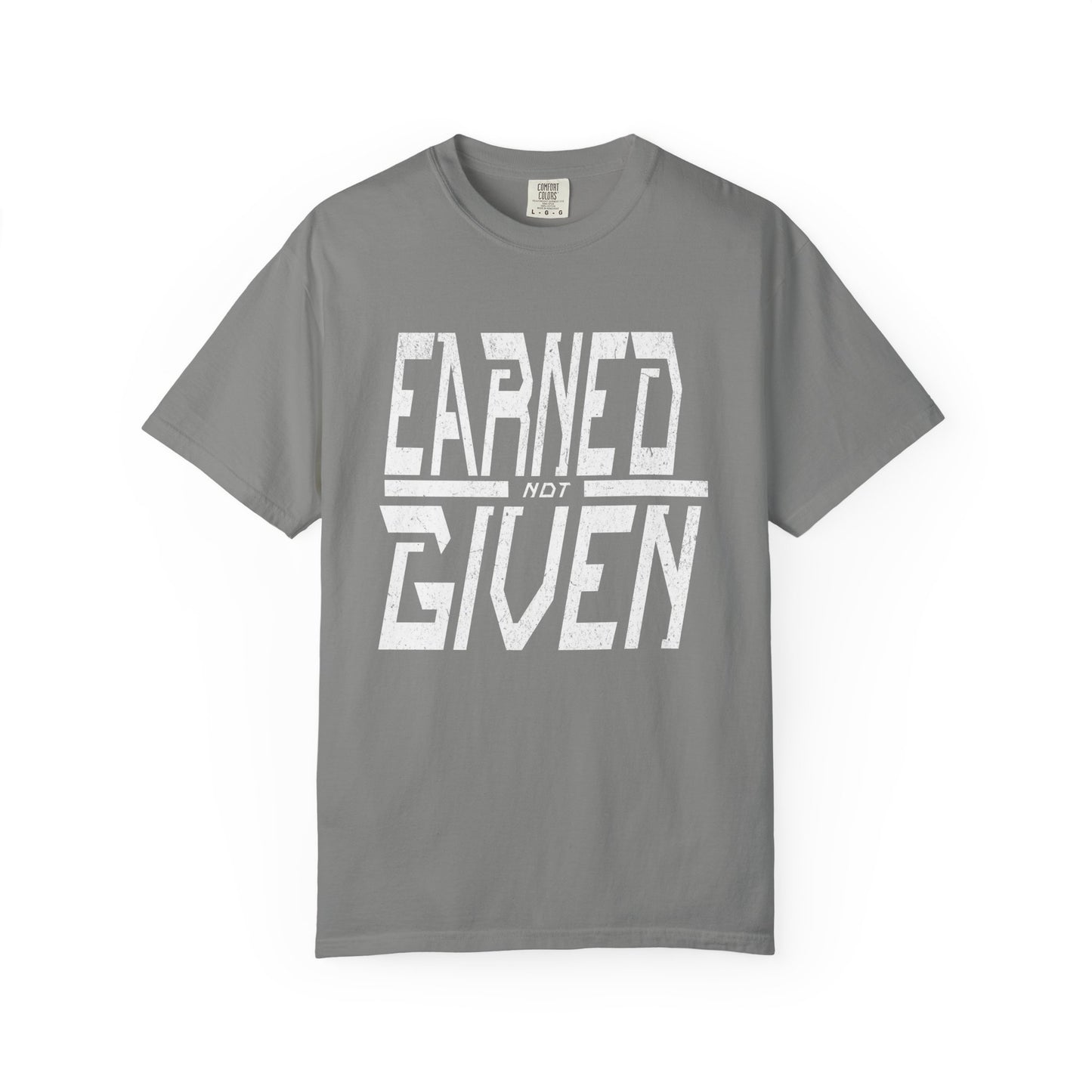 "Earned Not Given"