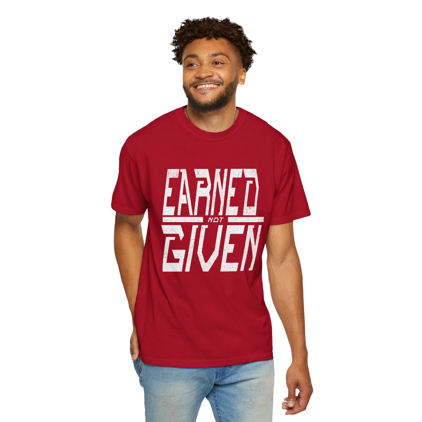 "Earned Not Given"