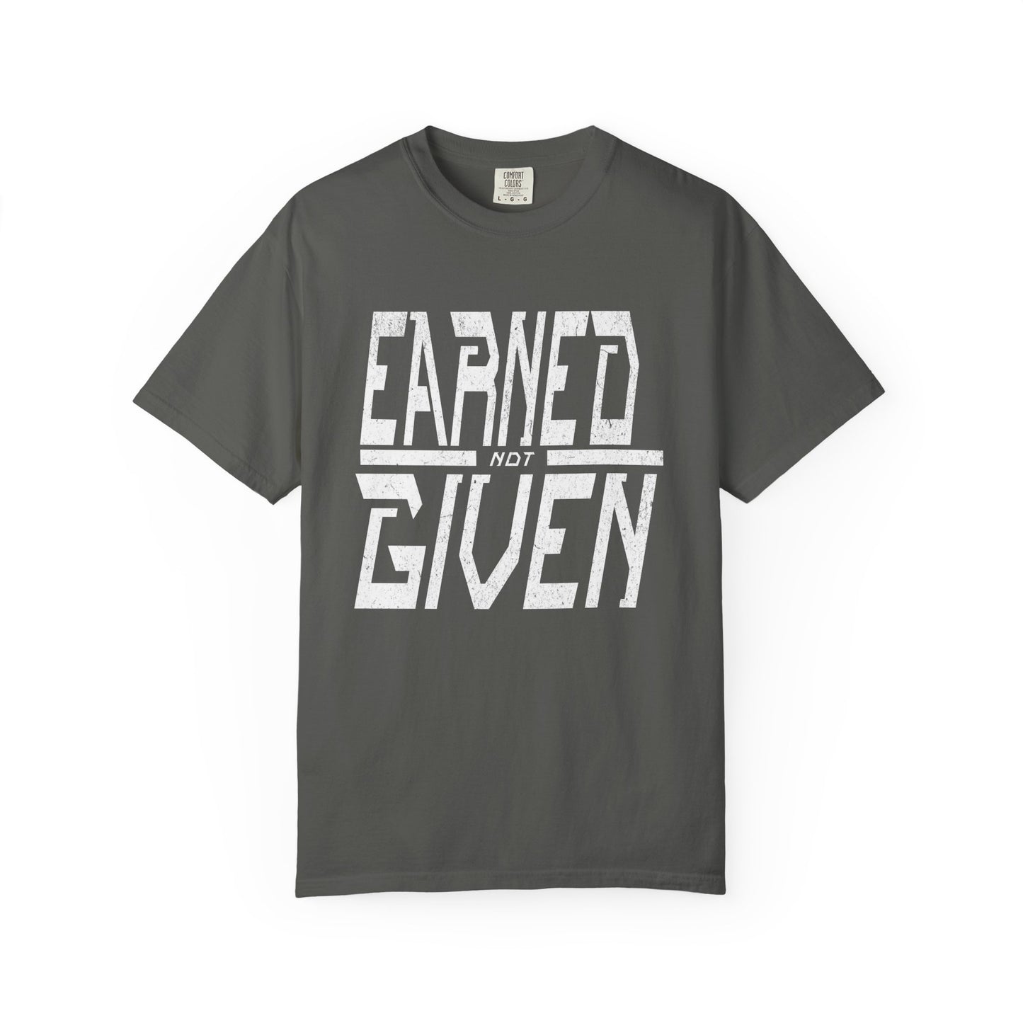 "Earned Not Given"