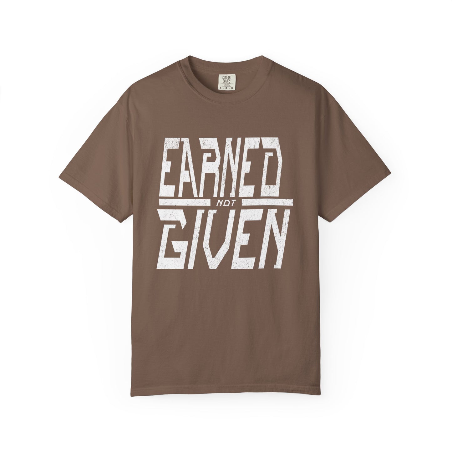 "Earned Not Given"
