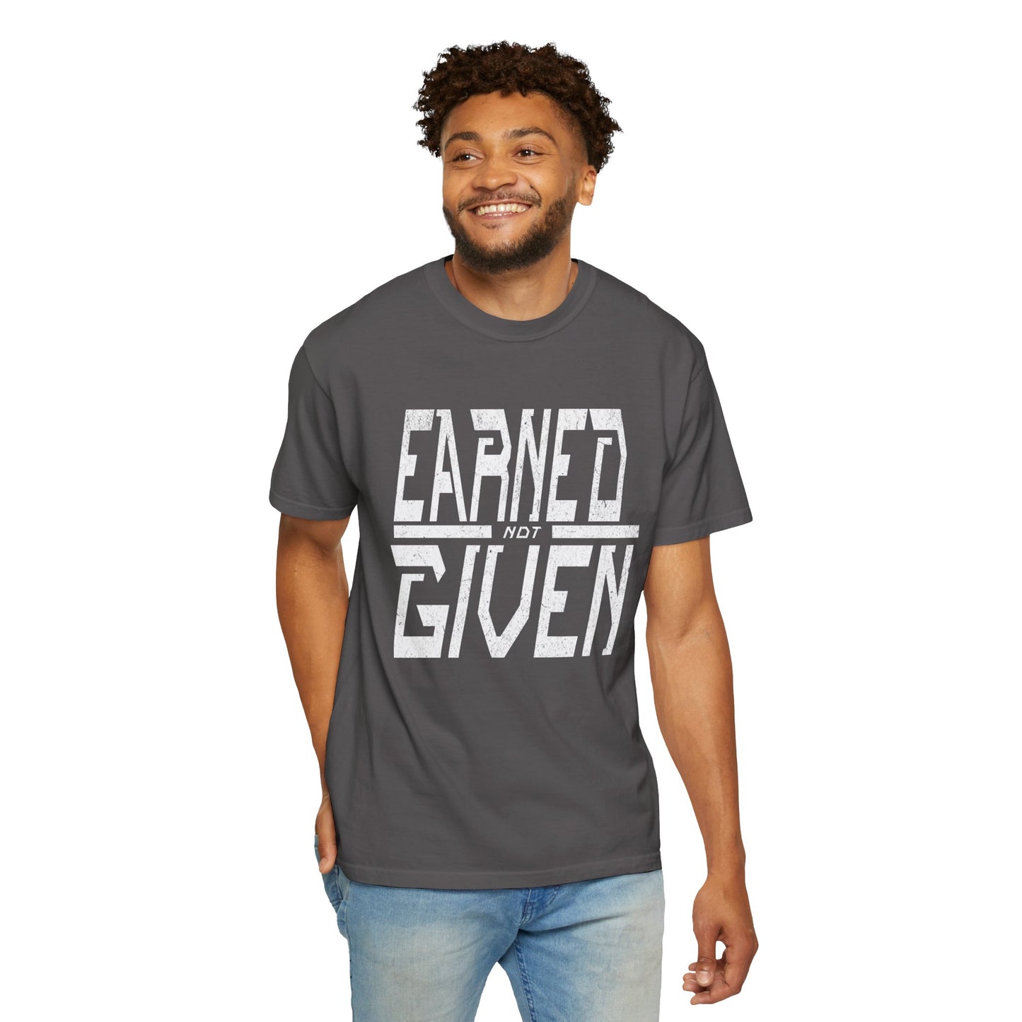 "Earned Not Given"