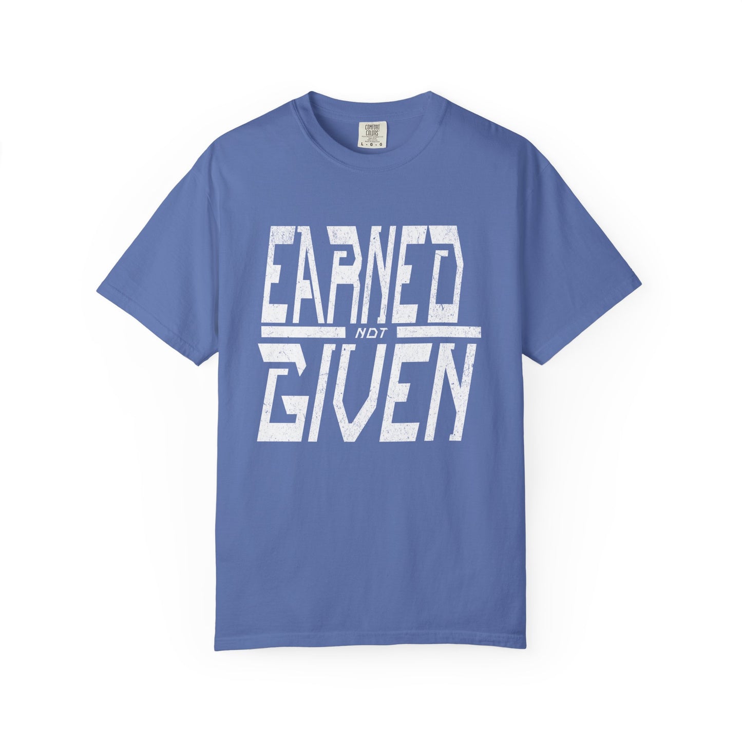 "Earned Not Given"