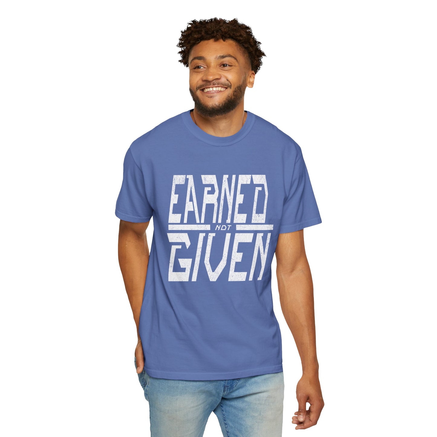 "Earned Not Given"