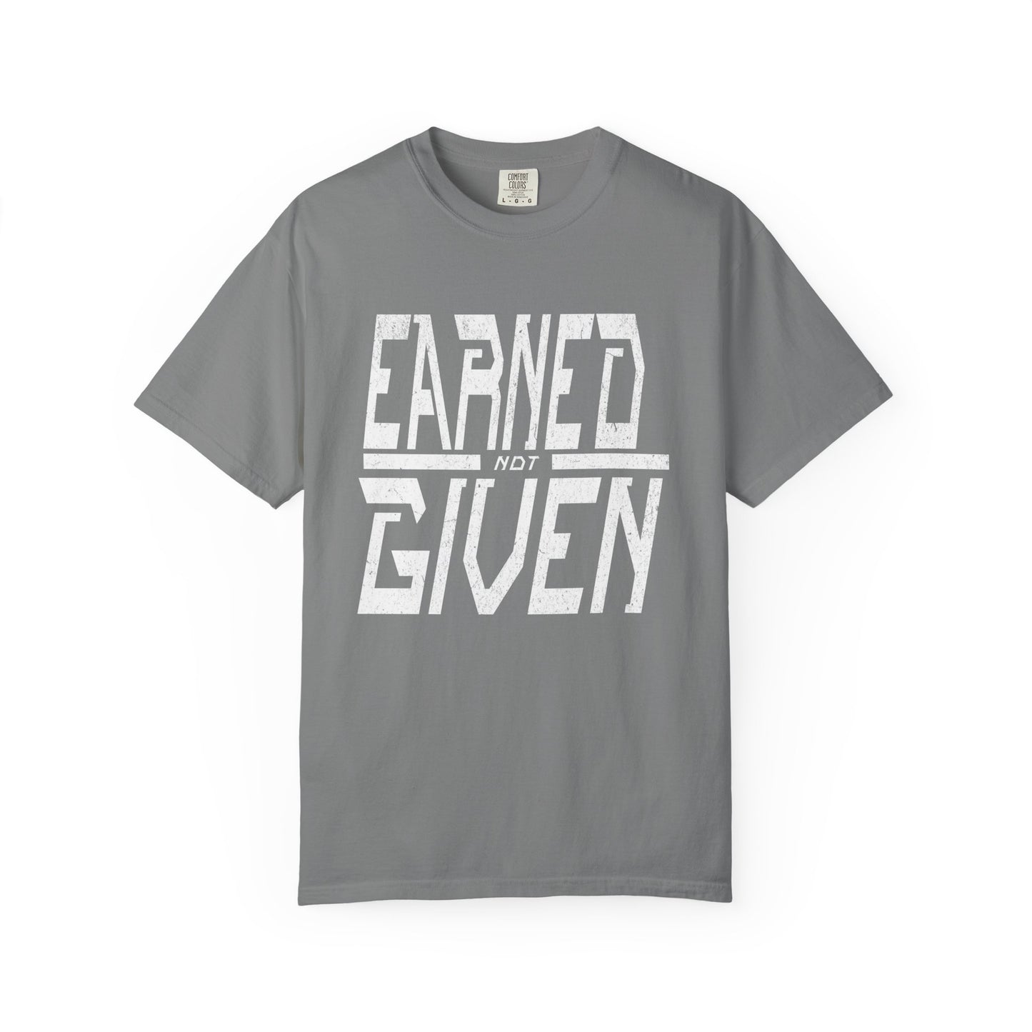 "Earned Not Given"