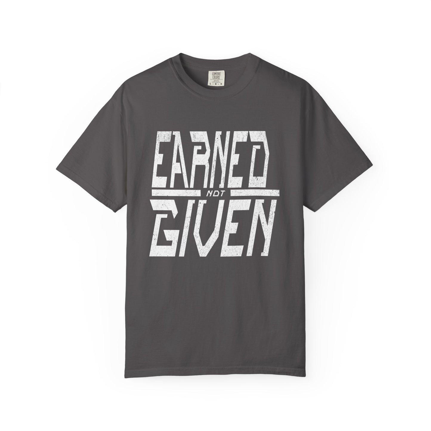 "Earned Not Given"