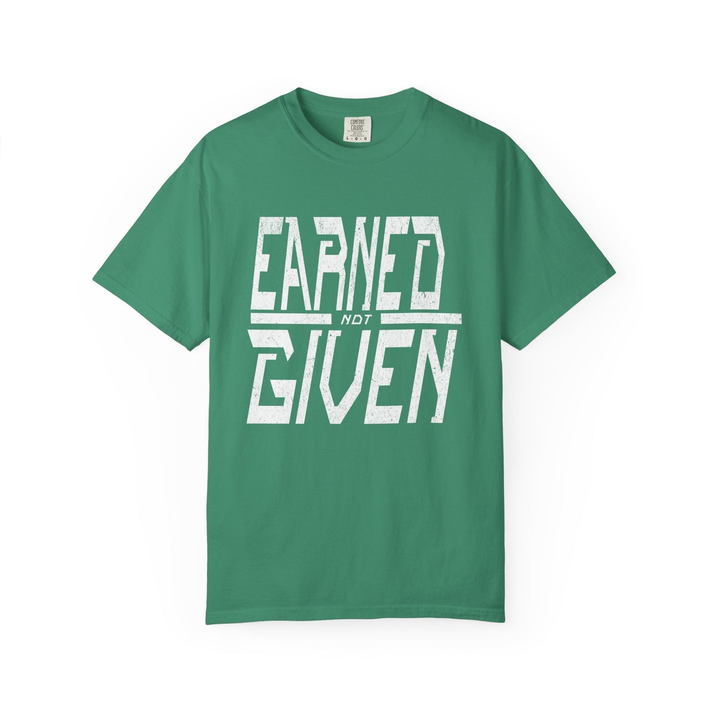 "Earned Not Given"
